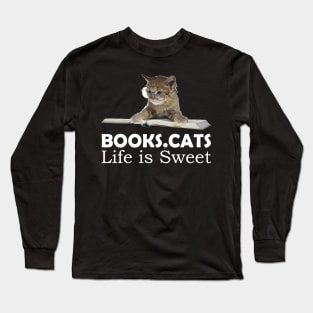 Books. Cats. Life is Sweet Long Sleeve T-Shirt